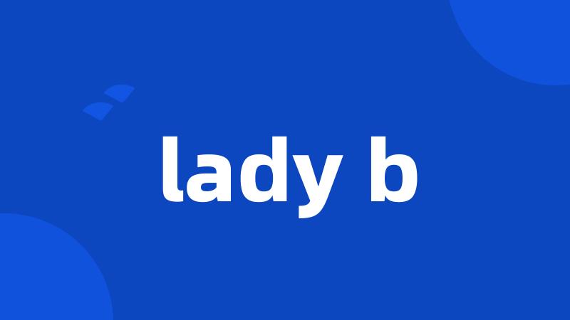 lady b