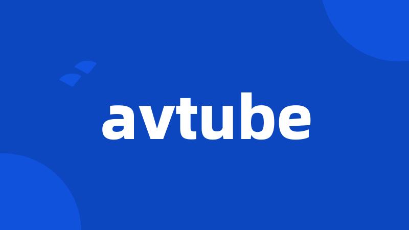 avtube