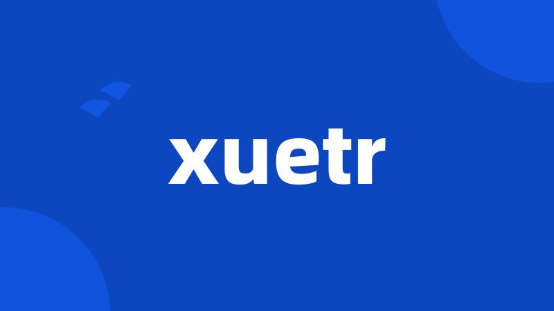 xuetr