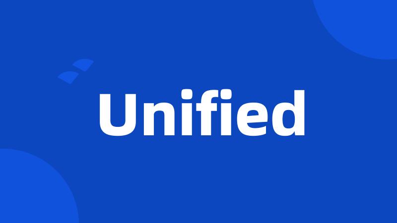 Unified