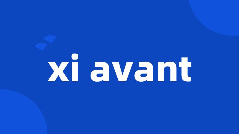 xi avant