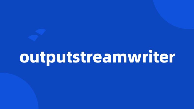 outputstreamwriter