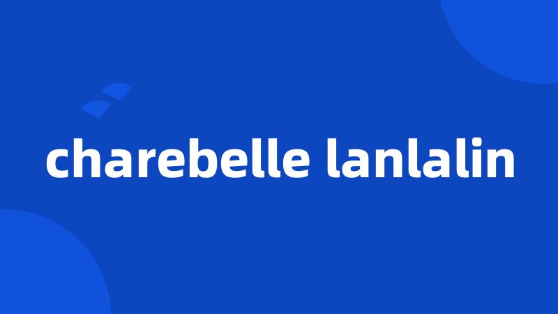 charebelle lanlalin