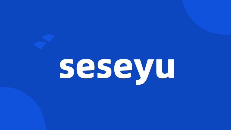 seseyu