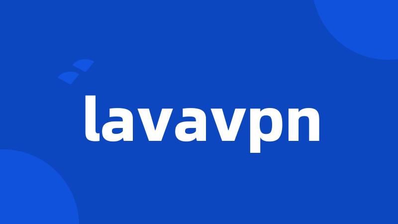 lavavpn