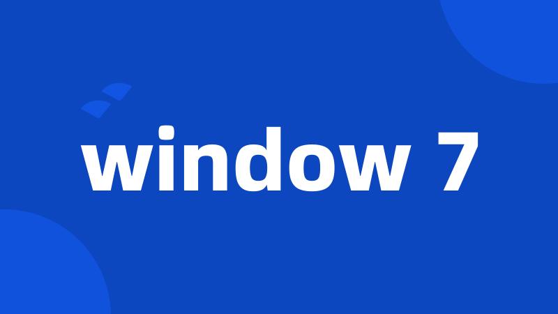 window 7