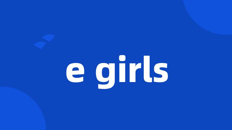 e girls