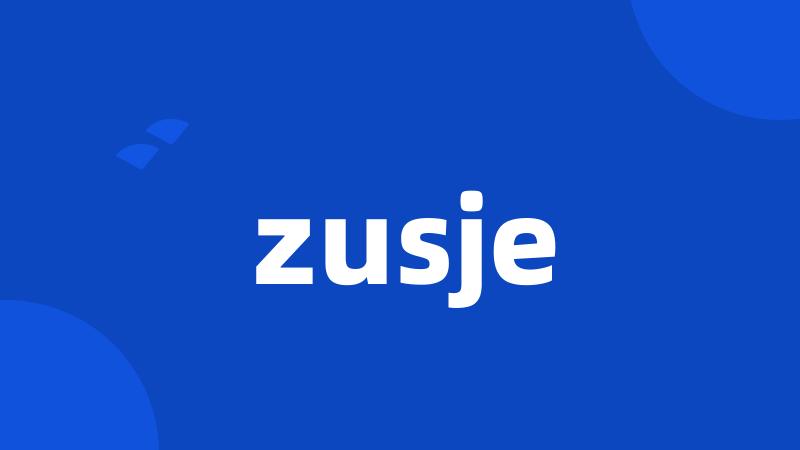 zusje