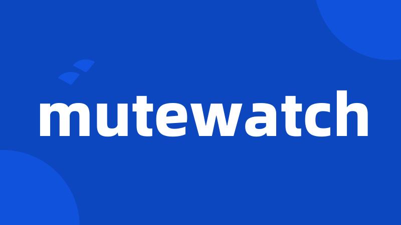 mutewatch