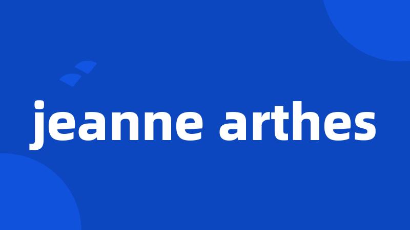 jeanne arthes