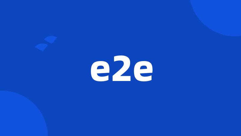 e2e