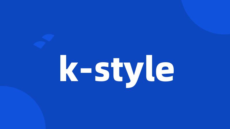 k-style