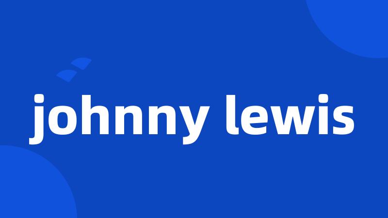 johnny lewis