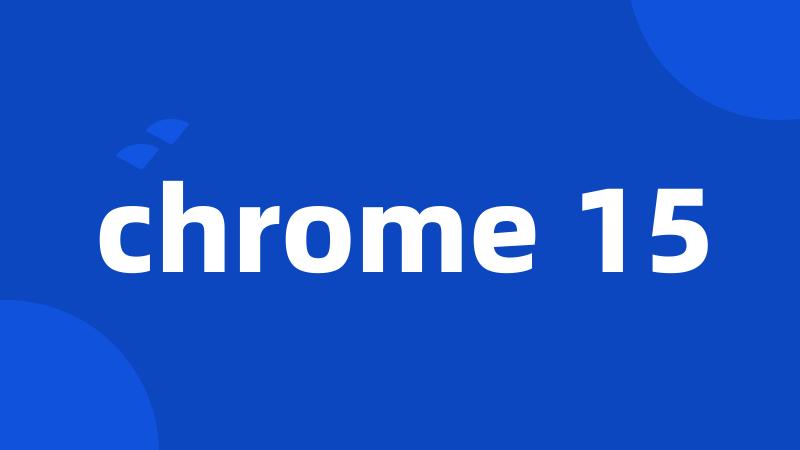 chrome 15