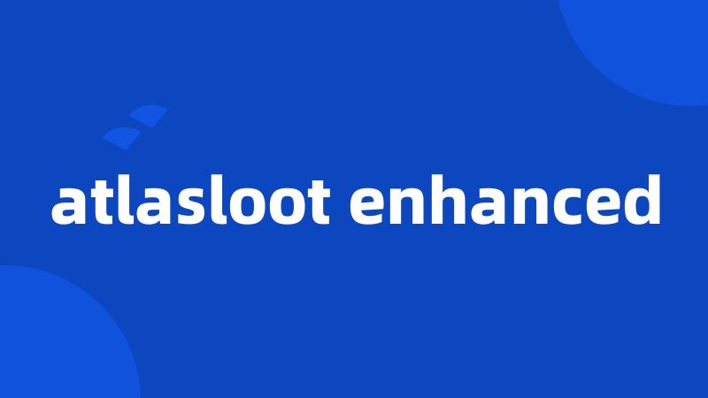 atlasloot enhanced