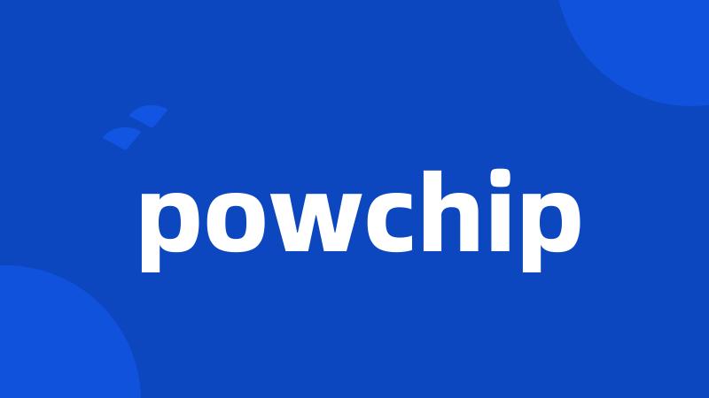 powchip