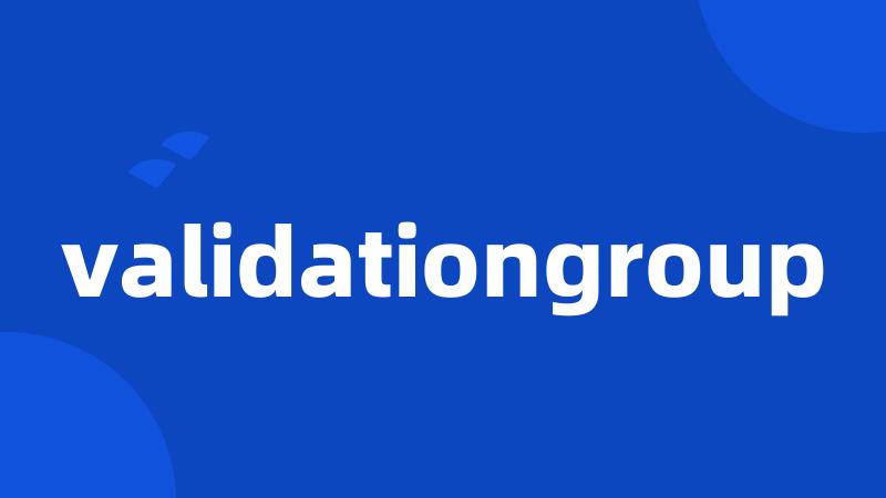 validationgroup