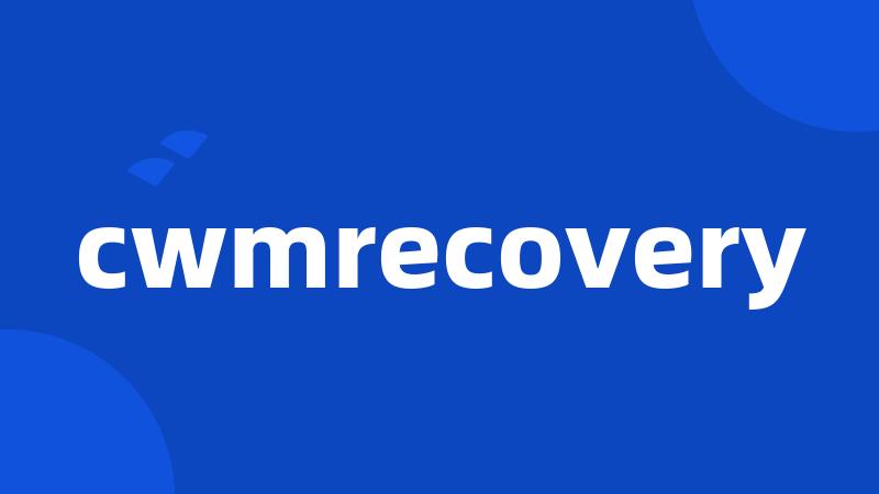 cwmrecovery