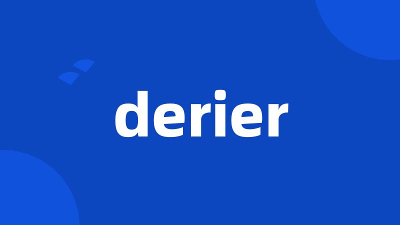 derier