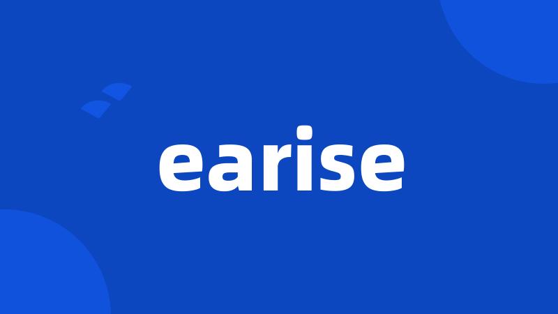 earise