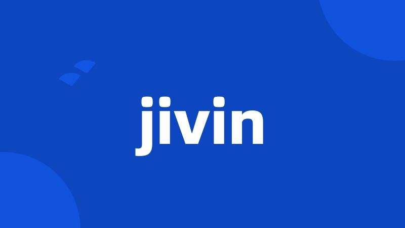 jivin