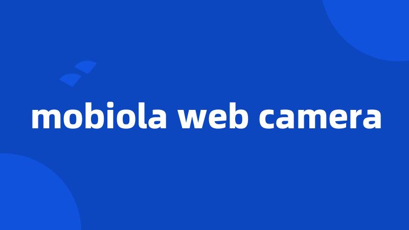 mobiola web camera