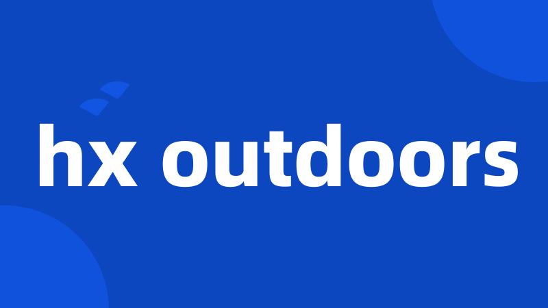 hx outdoors