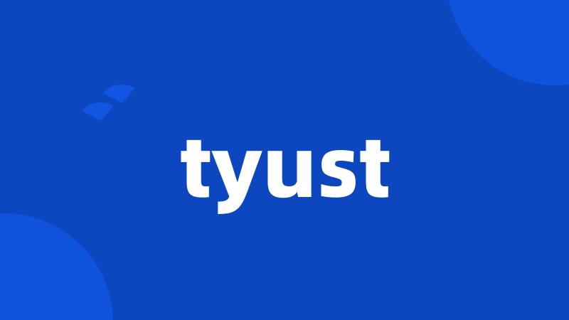 tyust