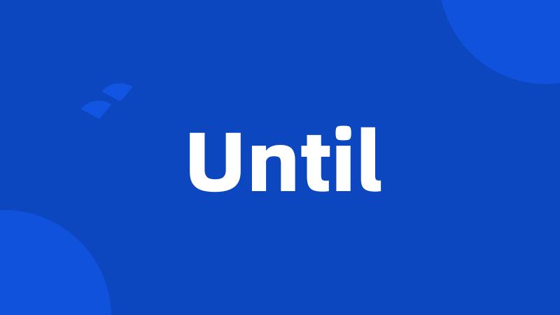 Until