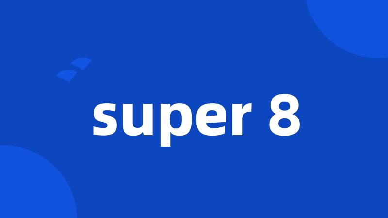 super 8