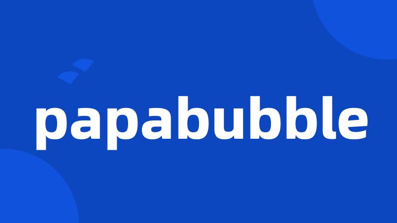 papabubble