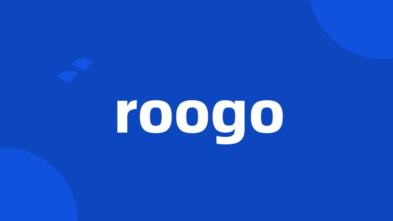 roogo