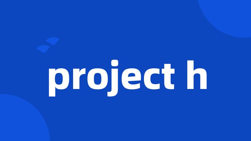 project h