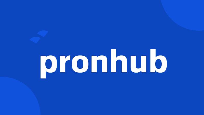 pronhub