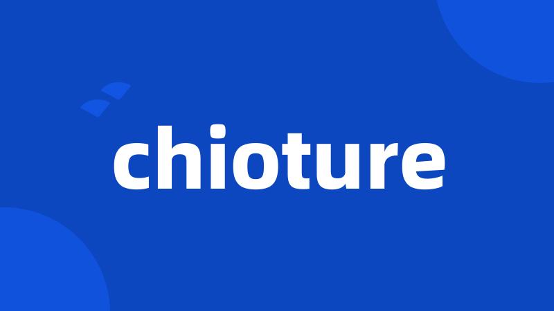 chioture