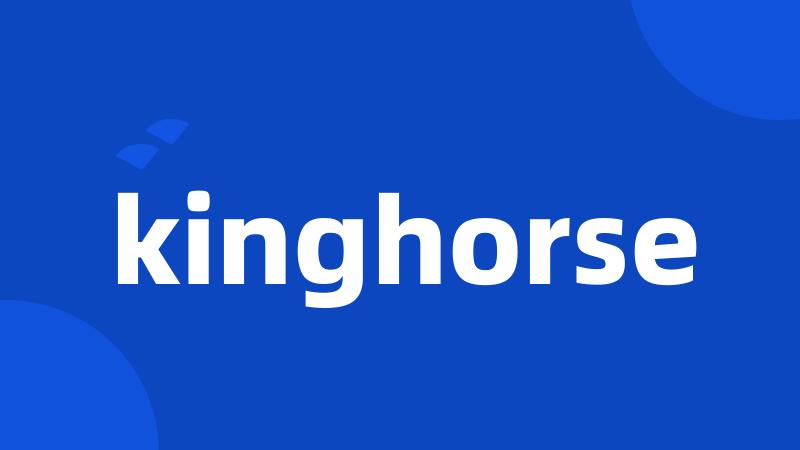 kinghorse