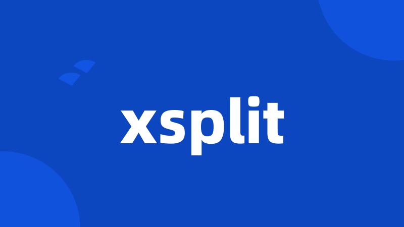 xsplit