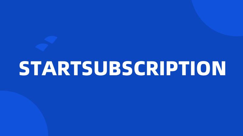 STARTSUBSCRIPTION