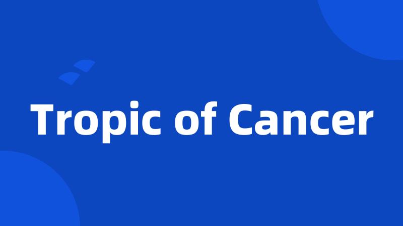 Tropic of Cancer