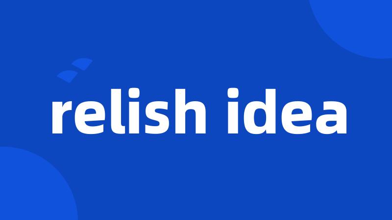 relish idea