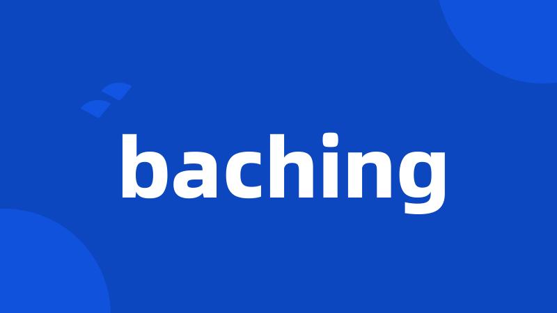 baching