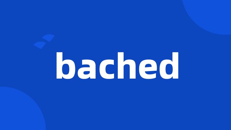 bached