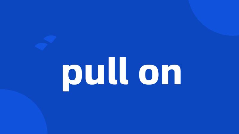 pull on