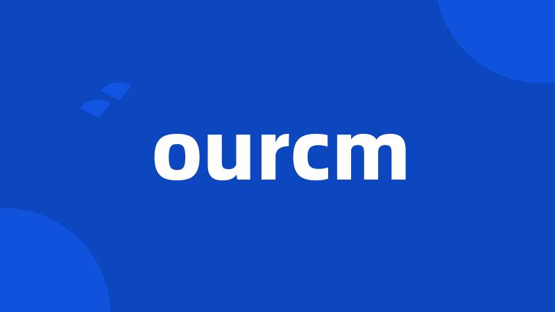 ourcm