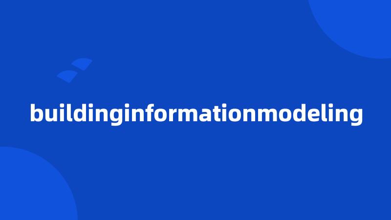 buildinginformationmodeling