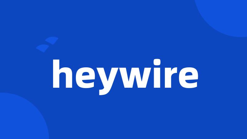 heywire