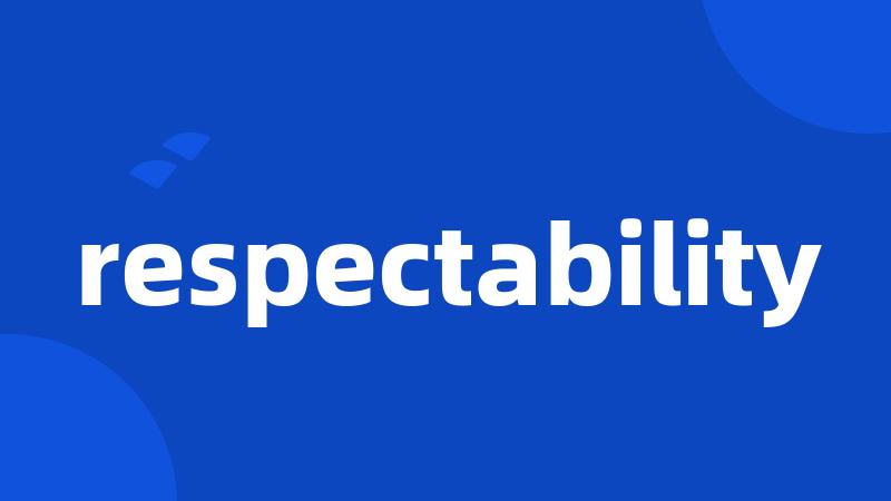 respectability