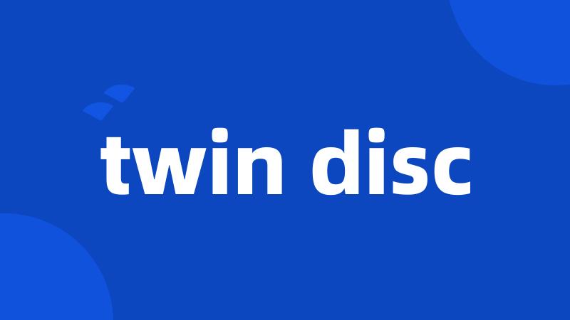 twin disc