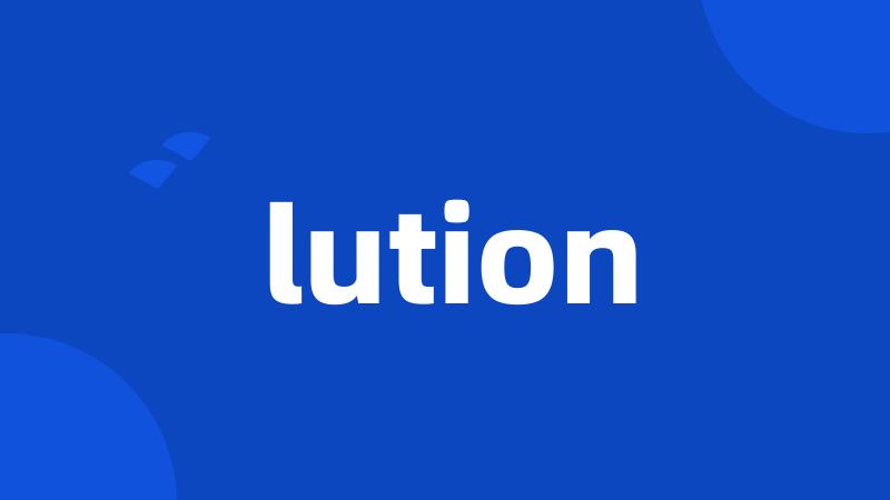 lution