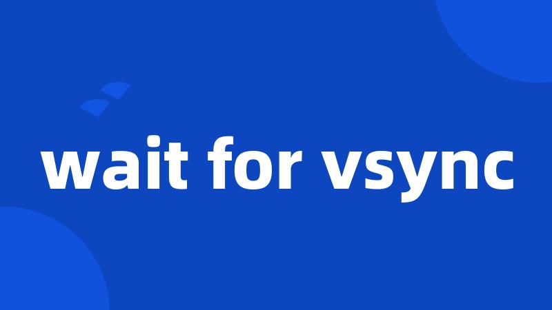 wait for vsync